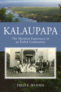Kalaupapa The Mormon Experience in an Exiled Community